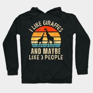 I Like Giraffes and Maybe 3 People Funny Giraffe Hoodie